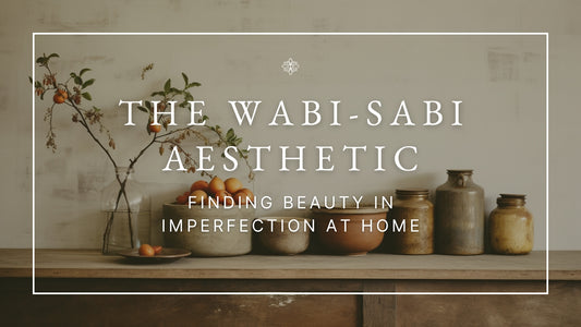 The Wabi-Sabi Aesthetic: Finding Beauty in Imperfection at Home